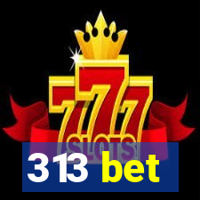 313 bet